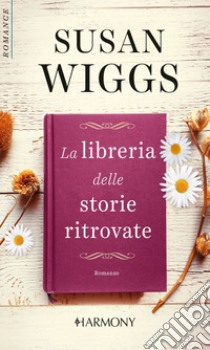 La libreria delle storie ritrovate: Harmony Romance. E-book. Formato EPUB ebook di Susan Wiggs