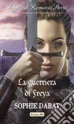 La guerriera di Freya: I Grandi Romanzi Storici. E-book. Formato EPUB