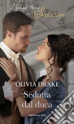 Sedotta dal duca: I Grandi Romanzi Storici Seduction. E-book. Formato EPUB ebook