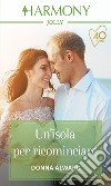 Un'isola per ricominciare: Harmony Jolly. E-book. Formato EPUB ebook di Donna Alward