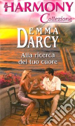 Alla ricerca del tuo cuore. E-book. Formato EPUB ebook