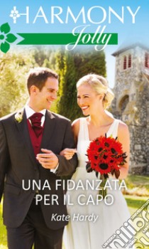 Una fidanzata per il capo. E-book. Formato EPUB ebook di Kate Hardy