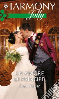 Un amore di principe. E-book. Formato EPUB ebook di Susan Meier