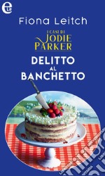 Delitto al banchetto. I casi di Jodie Parker (eLit). E-book. Formato EPUB ebook