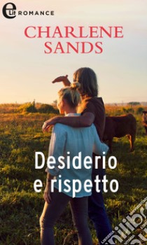 Desiderio e rispetto (eLit): eLit. E-book. Formato EPUB ebook di Charlene Sands