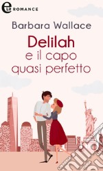 Delilah e il capo quasi perfetto (eLit): eLit. E-book. Formato EPUB ebook