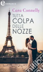 Tutta colpa delle nozze (eLit). E-book. Formato EPUB ebook