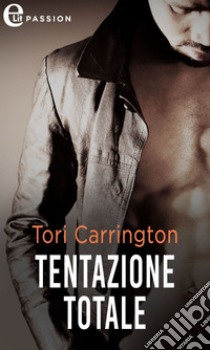 Tentazione totale (eLit): eLit. E-book. Formato EPUB ebook di Tori Carrington