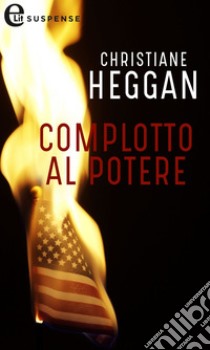 Complotto al potere (eLit): eLit. E-book. Formato EPUB ebook di Christiane Heggan