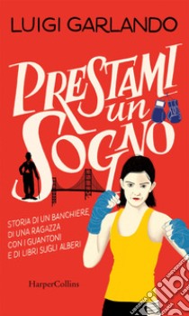 Prestami un sogno. E-book. Formato EPUB ebook di Luigi Garlando