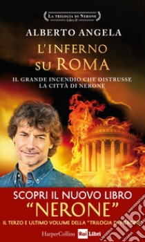 L'inferno su Roma: Il grande incendio che distrusse la città di Nerone. E-book. Formato EPUB ebook di Alberto Angela