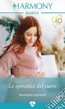 Le speranze del cuore: Harmony Bianca. E-book. Formato EPUB ebook di Marion Lennox