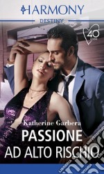 Passione ad alto rischio: Harmony Destiny. E-book. Formato EPUB ebook