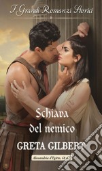 Schiava del nemico: I Grandi Romanzi Storici. E-book. Formato EPUB ebook