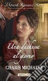 Una duchessa al giorno: I Grandi Romanzi Storici. E-book. Formato EPUB ebook di Charis Michaels