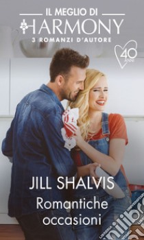 Romantiche occasioni: Meglio di Harmony. E-book. Formato EPUB ebook di Jill Shalvis