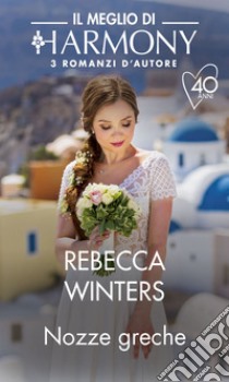 Nozze greche: Meglio di Harmony. E-book. Formato EPUB ebook di Rebecca Winters