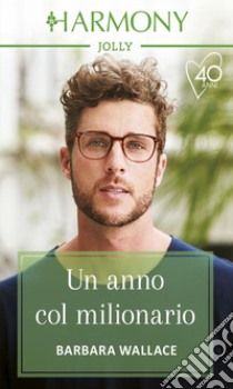 Una anno col milionario: Harmony Jolly. E-book. Formato EPUB ebook di Barbara Wallace