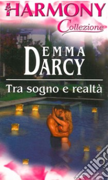 Tra sogno e realtà. E-book. Formato EPUB ebook di Emma Darcy