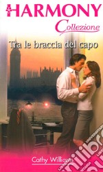 Tra le braccia del capo. E-book. Formato EPUB ebook