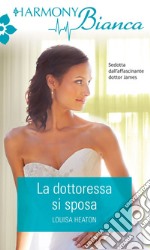 La dottoressa si sposa. E-book. Formato EPUB ebook