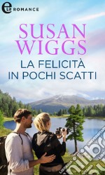 La felicità in pochi scatti (eLit): eLit. E-book. Formato EPUB ebook