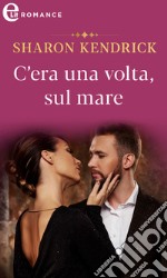 C'era una volta, sul mare (eLit). E-book. Formato EPUB ebook