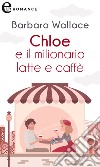 Chloe e il milionario latte e caffè (eLit). E-book. Formato EPUB ebook