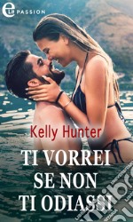 Ti vorrei se non ti odiassi (eLit). E-book. Formato EPUB ebook