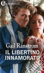 Il libertino innamorato (eLit). E-book. Formato EPUB ebook