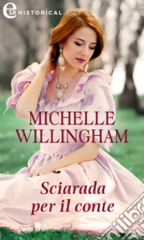 Sciarada per il conte (eLit). E-book. Formato EPUB ebook di Michelle Willingham