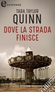 Dove la strada finisce (eLit). E-book. Formato EPUB ebook di Tara Taylor Quinn