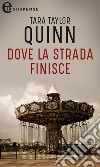 Dove la strada finisce (eLit). E-book. Formato EPUB ebook di Tara Taylor Quinn