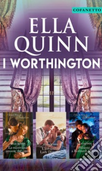 I Worthington: La misteriosa amante del conte | L'irresistibile Lady Dorothea | Passione a Rothwell Abbey. E-book. Formato EPUB ebook di Ella Quinn