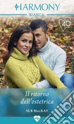 Il ritorno dell'ostetrica: Harmony Bianca. E-book. Formato EPUB ebook