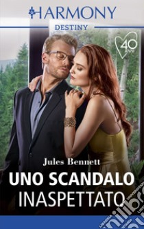 Uno scandalo inaspettato: Harmony Destiny. E-book. Formato EPUB ebook di Jules Bennett