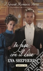 In fuga con il duca: I Grandi Romanzi Storici. E-book. Formato EPUB ebook