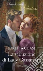 La seduzione di Lady Cassandra: I Grandi Romanzi Storici Seduction. E-book. Formato EPUB ebook