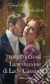 La seduzione di Lady Cassandra: I Grandi Romanzi Storici Seduction. E-book. Formato EPUB ebook