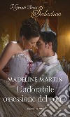 L'adorabile ossessione del conte: I Grandi Romanzi Storici Seduction. E-book. Formato EPUB ebook di Madeline Martin