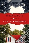 Una vita migliore. E-book. Formato EPUB ebook di Susan Allott