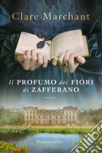 Il profumo dei fiori di zafferano. E-book. Formato EPUB ebook di Clare Marchant