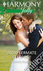 (Non) Fermate gli sposi: Harmony Jolly. E-book. Formato EPUB ebook