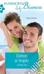 Dottori ai Tropici: Harmony Bianca. E-book. Formato EPUB ebook