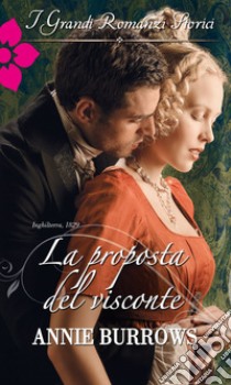 La proposta del visconte: I Grandi Romanzi Storici. E-book. Formato EPUB ebook di Annie Burrows