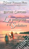 La pellegrina e il seduttore: I Grandi Romanzi Storici. E-book. Formato EPUB ebook