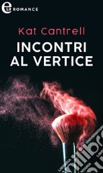 Incontri al vertice (eLit). E-book. Formato EPUB