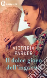 Il dolce gioco dell'inganno (eLit). E-book. Formato EPUB ebook