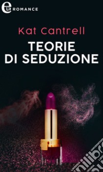 Teorie di seduzione (eLit). E-book. Formato EPUB ebook di Kat Cantrell