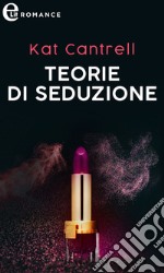 Teorie di seduzione (eLit). E-book. Formato EPUB ebook